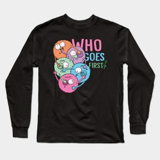 Who Goes First Monsters Long Sleeve T-Shirt